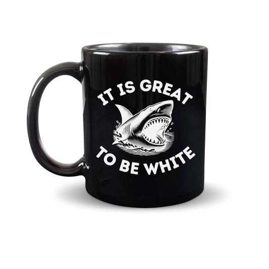 It's Great To Be White Shark Mug